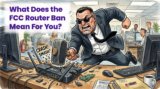 FCC Router Ban: Can You Still Use or Buy a Router in 2026?